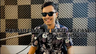Download Sejarah Cinta Di Bukit Keluang (cover) By-Amir Hakimie MP3