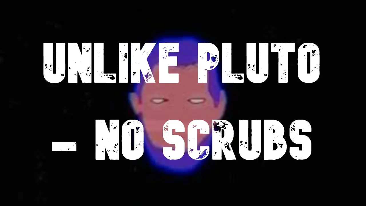 Unlike Pluto - No Scrubs ft. Joanna Jones | 1 HOUR VERSION