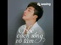 Download Lagu Học cách sống vô tâm Lưu Nhật Khang