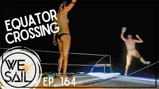 Sailing Across the Equator –  Crossing Part 3 | Episode 164
