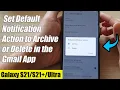 Galaxy S21/Ultra/Plus: How to Set Default Notification Action to Archive or Delete in the Gmail App
