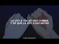 le voy a tocar una cumbia y se que la voy a encantar [Letra/Lyrics]