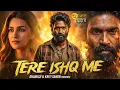 Tere Ishq Me (2025) | Dhanush, Kriti Sanon Hindi Dubbed Action Romantic Movie | Full HD Movie