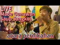 Download Lagu Saup Sangkol - Made Gunawan live acara pernikahan Bali ( Ryan \u0026 Asri )