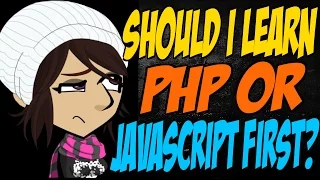 Should I Learn PHP or JavaScript First