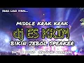 Download Lagu DJ ES KRIM MIDDLE KRAK KRAK COCOK BUAT BATTLE SOUND