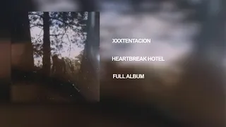 Download XXXTENTACION - Heartbreak Hotel Full Album MP3