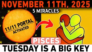 PISCES 11 11 PORTAL Is OPEN 5 Miracles Are About To Change Your Life FOREVER 