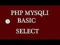 PHP MYSQLI BASIC SELECT How to Select Data from Database using PHP MYSQLI