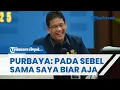 PURBAYA TAK PEDULI Dianggap Campuri Kementerian Lain gara-gara Uang Nganggur: Pada Sebel, Biar Aja
