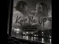 Keep me up By Elijah Scott and Micayla Rivera