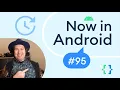 Now in Android 95 - Google Play requirements Animations in Compose Passkeys in Android and more