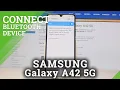 How to Connect Bluetooth Device with Samsung Galaxy A42 - Bluetooth Pairing
