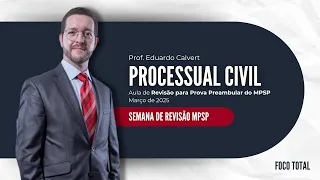 Semana de Revisão MPSP: Direito Processual Civil (Prof. Eduardo Calvert)