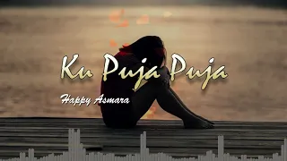 Download Happy Asmara -  Ku Puja Puja [Audio] MP3