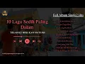 Download Lagu 10 Lagu Sedih Paling Dalam - TELAH KU BEKUKAN HATI INI (Official Musik Audio)
