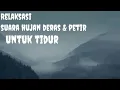Lagu 6 jam Relaksasi suara hujan dan petir pengantar tidur _ bikin tidurmu semakin nyenyak