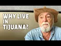 Retired in Tijuana Mexico