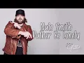 Nate Smith- Rather Be Lonely lyrics\\ Glitter Tacious Lyrics