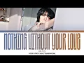 Download Lagu JIN [진] “Nothing Without Your Love” Lyrics [Color Coded Han_Rom_Eng]