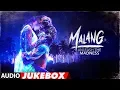 Download Lagu Full Album: MALANG Audio Jukebox | Aditya Roy Kapur, Disha Patani, Anil Kapoor, Kunal Khemu