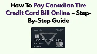 How To Pay Canadian Tire Credit Card Bill Online - Step-By-Step Guide