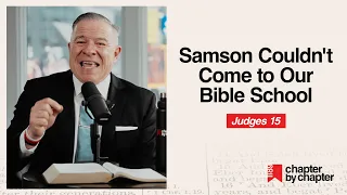 Judges 15 Samson Couldn t Come to Our Bible School