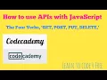 The Four Verbs GET POST PUT DELETE Codecademy How to use APIs with JavaScript