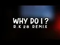 Download Lagu Why Do I (R.K 28 Remix)