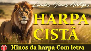 Harpa Cristã -  Hinos da harpa Mais Maravilhosos - Hinos Antigos e Mais Tocadas