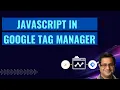 How to use JavaScript in Google Tag Manager GTM
