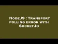 NodeJS Transport polling error with Socket Io