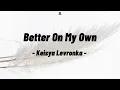 Download Lagu Better On My Own - Keisya Levronka Video Lirik Lagu Dan Terjemahan