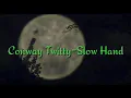 Conway Twitty-Slow Hand(lyrics)