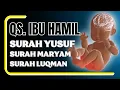 Download Lagu PENGANTAR TIDUR IBU HAMIL! Surah YUSUF, MARYAM dan LUQMAN Untuk Perkembangan Janin dalam Kandungan