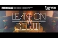 Download Lagu LEAN ON DILJIT (feat. Diljit Dosanjh \u0026 MØ) | DJ FRENZY | DJ AJD | FREE DOWNLOAD