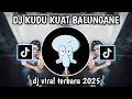 Download Lagu DJ KUDU KUAT BALUNGANE X TABOLA BALE | DJ TERBARU 2025