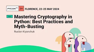 Mastering Cryptography in Python Best Practices and Myth-Busting - Ruslan Kiyanchuk