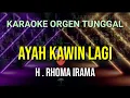Download Lagu AYAH KAWIN LAGI - H RHOMA IRAMA // KARAOKE ORGEN TUNGGAL