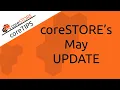 coreSTORE - May Update