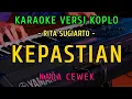 Download Lagu KEPASTIAN || KARAOKE NADA CEWEK ||  VEERSI KOPLO ~  RITA SUGIARTO