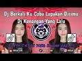 Download Lagu DJ BERKALI KU COBA LUPAKAN DIRIMU | DJ KENANGAN YANG LALU FYP TIKTOK TERBARU 2025
