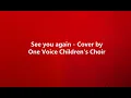 Download Lagu See you again - One Voice Children's Choir (lyrics)