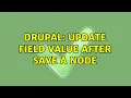 Drupal Update field value after save a node