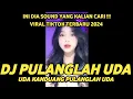 Download Lagu DJ PULANGLAH UDA REMIX VIRAL TIKTOK TERBARU 2024 FULL BASS ( DJ PARGOY )