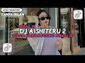 Download Lagu DJ SIKSA MENANGGUNG RINDU SEMUA SIA SIA🎵 DJ AISHITERU 2 REMIX JEDAG JEDUG🎵 VIRAL TIKTOK TERBARU 2025
