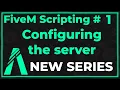 FiveM Scripting - Configuring Your Server NEW SERIES
