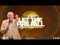 Let The Fire Fall Dr Kevin Baird Legacy House