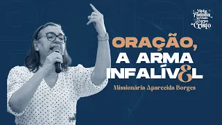 ORAÇÃO, A ARMA INFALÍVEL | Aparecida Borges