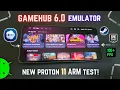 GameHub v6 0B Emulator UPDATE on Any Android - Best Settings Proton 11 ARM TEST